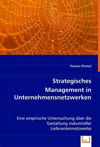 Strategisches Management In Unternehmensnetzwerken Eine Empirische