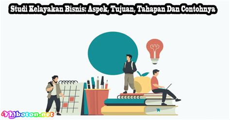 Studi Kelayakan Bisnis Aspek Tujuan Tahapan Dan Contohnya Mboton