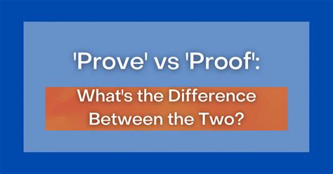 Prove Vs Proof What S The Difference Between The Two