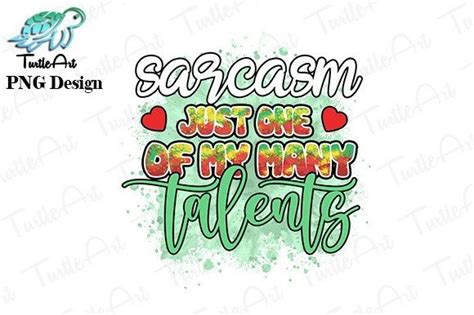 Sarcasm Just One Of My Many Talents Png Graphic By Ngcraftsgifts