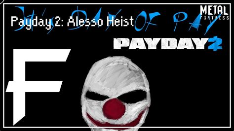 Payday Payday 2 Alesso Heist Edm Metal Remix Metal Fortress