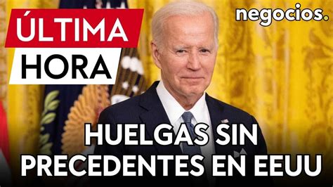 ÚLTIMA HORA Huelgas sin precedentes en EEUU Jaque mate a Joe Biden