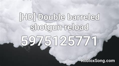 [hd] Double Barreled Shotgun Reload Roblox Id Roblox Music Codes