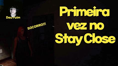 Primeira Vez No Stay Close Youtube