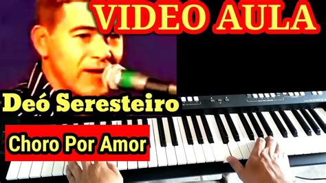 Vídeo Aula Choro Por Amor Deo Seresteiro no Teclado YouTube