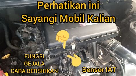 Fungsi Gejala Dan Cara Membersihkan Sensor Iat Pada Mobil Avanza Xenia