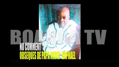 Obseques De Papa Nkosi Raphaellevee Du Corps Youtube