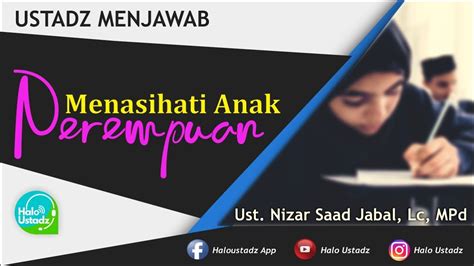 Menasihati Anak Perempuan Ust Nizar Saad Jabal Lc MPd YouTube