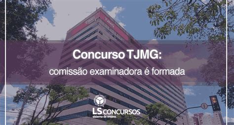 Concurso Tjmg Comiss O Examinadora Formada Ls Ensino