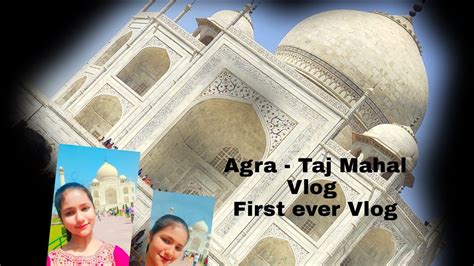 First Ever Vlog Agra Taj Mahal Vlog YouTube