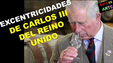 Las increíbles excentricidades de Carlos III carlosiii YouTube