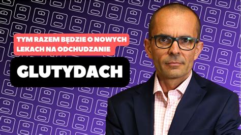 Glutydy Nowe Leki Na Odchudzanie Youtube