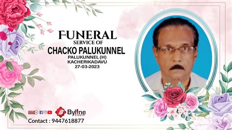 Chacko Palukunnel Funeral Service Live Streaming Youtube