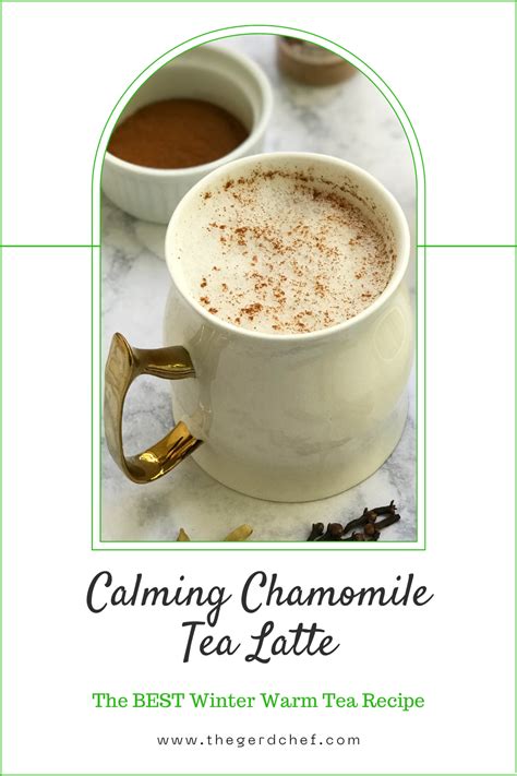 Calming Chamomile Tea Latte The Gerd Chef Recipe Chamomile Tea Recipe Winter Tea Recipe