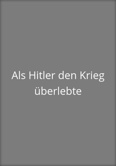 Wer Streamt Als Hitler Den Krieg Berlebte