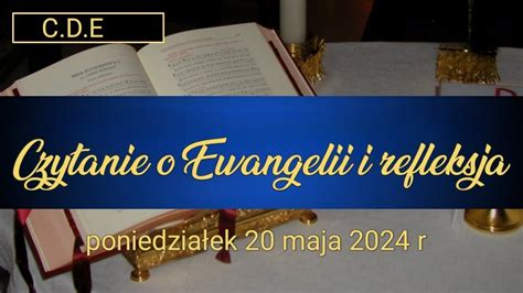 Ewangelia Słowo Boże na dziś 20 maja 2024 r Święto Najświętszej