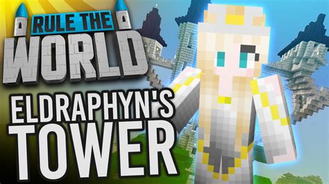 Minecraft Rule The World Eldraphyn S Tower Youtube