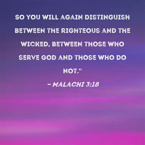 Malachi 318 So You Will Again Distinguish Between The Righteous And