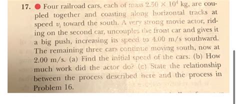 Solved 17 Four Railroad Cars Each Of Mass 2 50 X 104 Kg Chegg