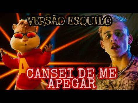 Cansei De Me Apegar Mc Pedrinho Vers O Esquilo Youtube