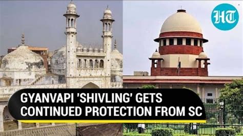 Gyanvapi Shivling To Remain Protected Sc Accepts Hindu Sides Plea