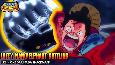 Luffy Wano Elephant Gatling Vs Meratakan Luffy Snackman Luffy Ft