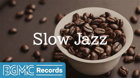 Slow Jazz Relaxing Background Music For Coffee Shop Ambience Youtube