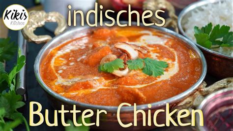 Indisches Butter Chicken Einfach And Authentisches Rezept Für Zu Hause Indisch Kochen Mit Kiki