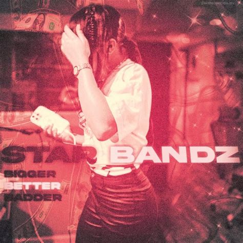 Bigger Better Badder Single Album By STAR BANDZ Apple Music