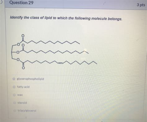 Solved Question Pts Identify The Class Of Lipid To Chegg