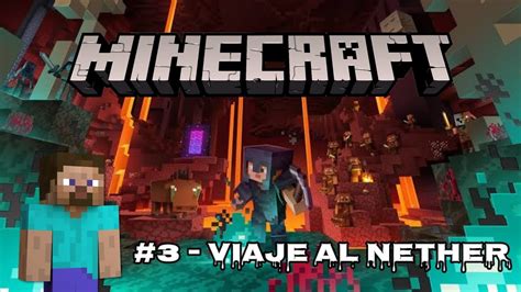 Minecraft 3 Viaje Al Nether YouTube