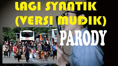 GOKIL PARODY LAGI SYANTIK VERSI MUDIK By Adi YouTube