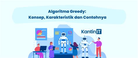 Algoritma Greedy Konsep Karakteristik Dan Contohnya Kantinit