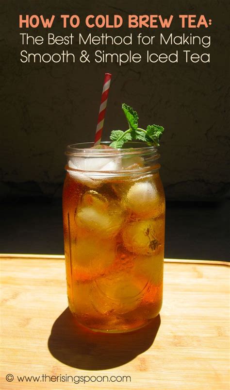 How To Make Cold Brew Tea For The Best Iced Tea Recipe Homemade Iced Tea Brewing Tea