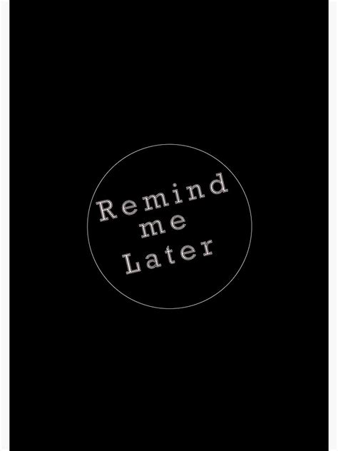 "Remind Me Later" Spiral Notebook for Sale by SHOPbySK | Redbubble