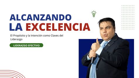 Alcanzando La Excelencia El Prop Sito Y La Intenci N Como Claves Del