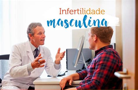 Infertilidade Masculina E Seus Tratamentos Clínica Origen Fertilização In Vitro