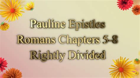 No41 Pauline Epistles Romans Chapter 5 8 Rightly Divided Youtube