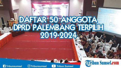 Daftar Lengkap Nama 50 Anggota DPRD Palembang Terpilih 2019 2024