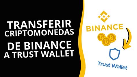 C Mo Transferir Criptomonedas Desde La Cuenta De Binance A Trust Wallet