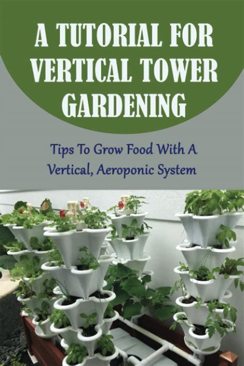 Buy A Tutorial For Vertical Tower Gardening Tips To Grow Food With A