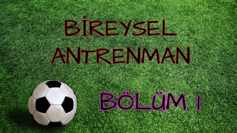 Bireysel Antrenman B L M Youtube