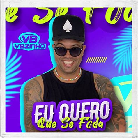 Eu Quero Que Se Foda By VBZINHO On Amazon Music Unlimited