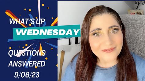 Whats Up Wednesday Questions Answered 90623 Youtube