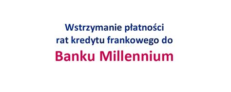 Wstrzymanie Sp Aty Rat Kredytu Frankowego Millennium Bank