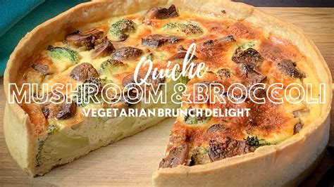 Mushroom And Broccoli Quiche L My Absolute Favorite Youtube