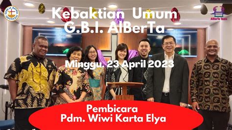 GBI AlBerTa Kebaktian Umum Minggu 23 April 2023 YouTube