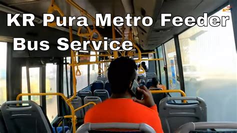 Kr Puram Metro Station To Baiyappanahalli Feeder Bus Service Youtube