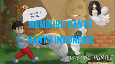 Gamenya Seru Tapi Hantunya Galak Pocong Hunter Youtube