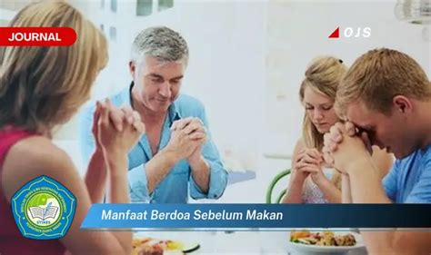 Ketahui 6 Manfaat Berdoa Sebelum Makan Yang Bikin Kamu Penasaran E
